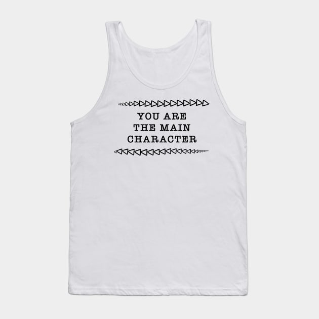 You Are the Main Character For Real This Time Tank Top by Kangavark